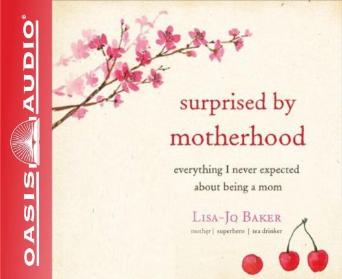 Lisa-Jo Baker/Surprised by Motherhood@ Everything I Never Expected about Being a Mom